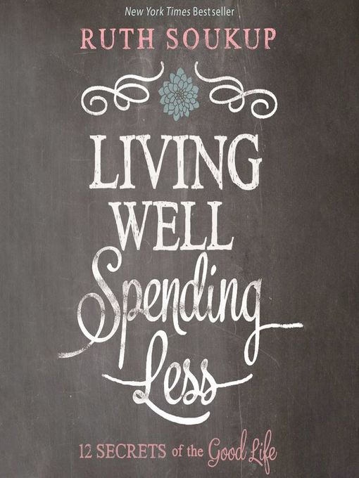 Title details for Living Well, Spending Less by Ruth Soukup - Available